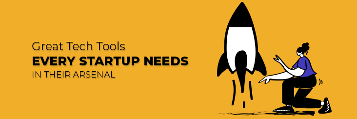 Great Tech Tools Every Startup Needs in Their Arsenal