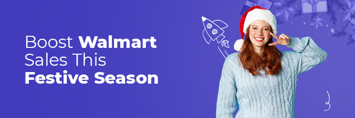 9 things to remember this festive season (2021) to make record-breaking sales on Walmart