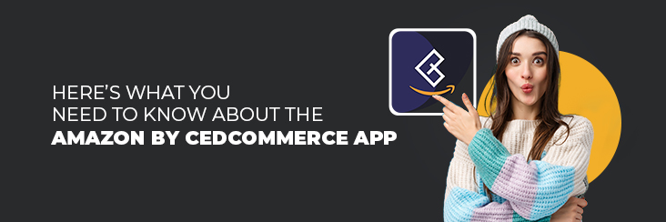 banner-Heres-what-you-need-to-know-about-the-Amazon-by-CedCommerce-app