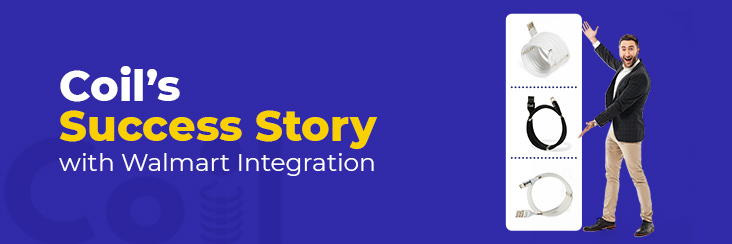 Explained: The Coil’s Success Story with Walmart Integration